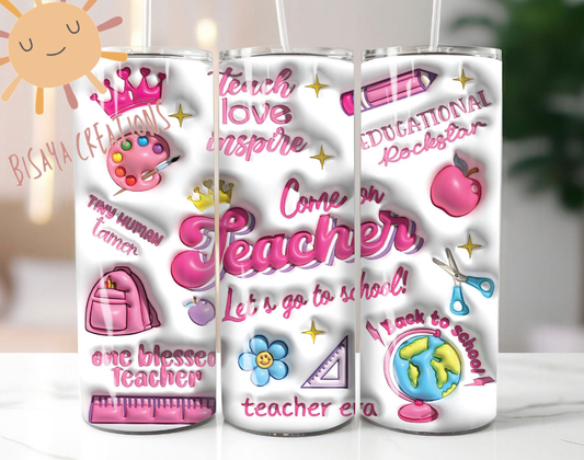 3D looking Come on teacher, let’s go to school Tumbler - 20 oz Tumbler, school supply, inflated looking tumbler, puff looking tumbler, physical product